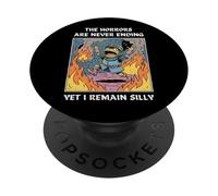 The Horrors Are Never Ending Yet I Remain Silly PopSockets PopGrip Adesivo