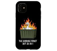 The Horrors Persist But So Do I Dumpster Funny Duck Lover Custodia per iPhone 11