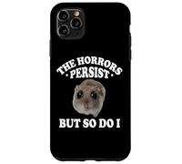 The Horrors Persist But So Do I Sad Hamster Meme Lover Custodia per iPhone 11 Pro Max
