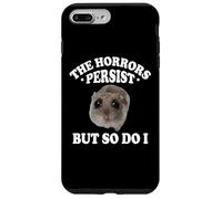 The Horrors Persist But So Do I Sad Hamster Meme Lover Custodia per iPhone 7 Plus/8 Plus
