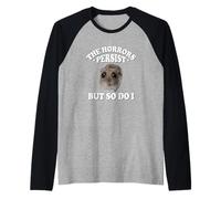 The Horrors Persist But So Do I Sad Hamster Meme Lover Maglia con Maniche Raglan