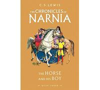 The Horse and His Boy: Book 3 in the classic children’s fantasy adventure series