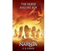 The Horse and His Boy: The Classic Fantasy Adventure Series (Official Edition)