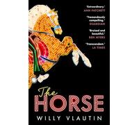 The Horse : 'Extraordinary.' Ann Patchett