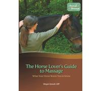 Megan Ayrault Lmt Megan Ayrault LM The Horse Lover's Guide to Massag (Tascabile)