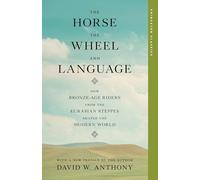 The Horse, the Wheel, and Language: How Bronze-Age Riders from the Eurasian Steppes Shaped the Modern World