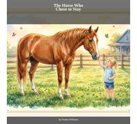 The Horse Who Chose to Stay: A True Story