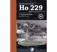 The Horten Ho IX/Ho 229 (including the Gotha Go 229): A Technical Guide: 8