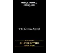 The Horus Heresy Saga - Falsche Götter: Warhammer 40.000 The Horus Heresy