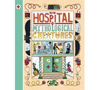 The Hospital for Mythological Creatures /anglais