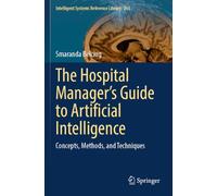 The Hospital Manager's Guide to Artificial Intelligence: Concepts, Methods, and Techniques: 263