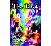 The Host: Podcasting, Platforms and Breaking Out (2004-2026)