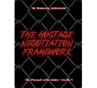 THE HOSTAGE NEGOTIATION FRAMEWORK: THE SPECIALIST SERIES VOL. 4