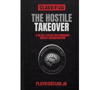 The Hostile Takeover 90-Day Life Transformation