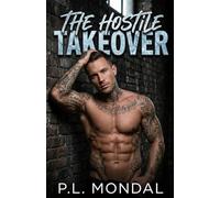 The Hostile Takeover: A Billionaire Enemies-to-Lovers Corporate Romance