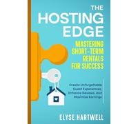 The Hosting Edge: Mastering Short-Term Rentals for Success