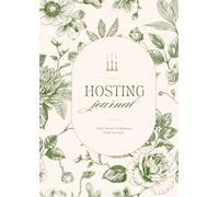 The Hosting Journal: A Guest Book & Entertaining Planner for Dinner Parties, Holidays, Summer Weekends & Meaningful Gatherings: Plan Menus, Track ... Entertaining Log for Hosts & Hostesses