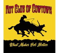 The Hot Club of Cowtown What Makes Bob Holler (CD) Album Digipak