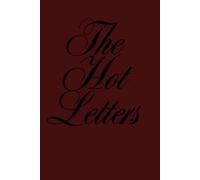 The Hot Letters: Inspired by Bae Lincoln, a journal to vent your anger and frustrations to people in therapeutic letters you will never send.