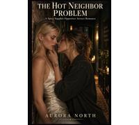 The Hot Neighbor Problem: A Spicy Sapphic Opposites Attract Romance