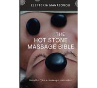 The Hot Stone Massage Bible: Insights from a massage instructor