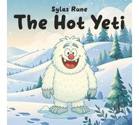 The Hot Yeti: A Silly Winter Adventure of Penguins, Friendship, and Fun