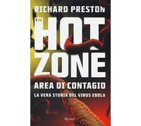 The hot zone. Area di contagio. La vera storia del virus Ebola
