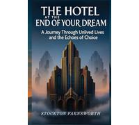 The Hotel at the End of Your Dream: A Journey Through Unlived Lives and the Echoes of Choice