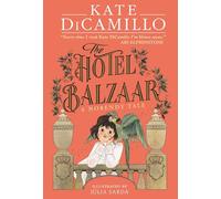 The Hotel Balzaar : A wise and magical story that celebrates fairytales from the internationally bestselling author of THE TALE OF DESPEREAUX, perfect for age 8, 9, 10, 11