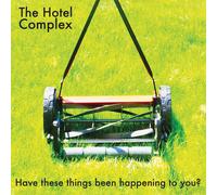 The Hotel Complex - Have These Things Been Happening To You?