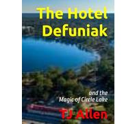 The Hotel Defuniak: and the Magic of Circle Lake
