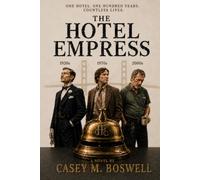 The Hotel Empress: One Hotel. One Hundred Years. Countless Lives.