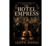 The Hotel Empress: One Hotel. One Hundred Years. Countless Lives.