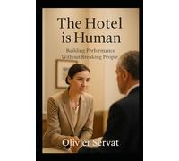 The Hotel is Human: Building Performance Without Breaking People