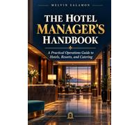 The Hotel Manager’s Handbook: A Practical Operations Guide to Hotels, Resorts, and Catering: 17