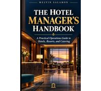 The Hotel Manager’s Handbook: A Practical Operations Guide to Hotels, Resorts, and Catering