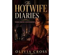 The Hotwife Diaries: Three Erotic Confessions