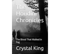 The Houdini Chronicles: The Blood That Walked in Fog Vol 1