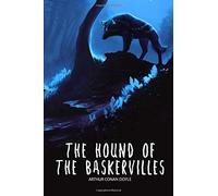 THE HOUND OF THE BASKERVILLES: A Arthur Conan Doyle Story
