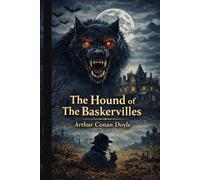 The Hound of the Baskervilles: A Classic Sherlock Holmes Mystery Novel