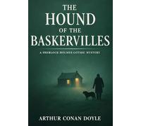 The Hound of the Baskervilles: A Sherlock Holmes Gothic Mystery