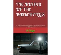 THE HOUND OF THE BASKERVILLES: A Sherlock Holmes Mystery of Murder, Legend, and Suspense