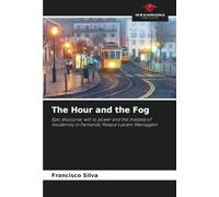 The Hour and the Fog: Epic discourse, will to power and the malaise of modernity in Fernando Pessoa's poem Mensagem