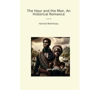 The Hour and the Man, An Historical Romance