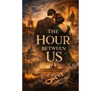The Hour Between Us: A Time-Travel Romance: 2