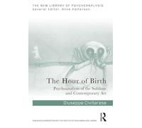 The Hour of Birth: Psychoanalysis of the Sublime and Contemporary Art