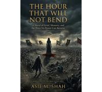 The Hour That Will Not Bend: A Novel of Grief, Memory, and the Price No Power Can Reverse