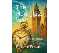 The Hourglass War: No Time Like The Present