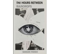 The Hours Between Raindrops. When the water became the tears I didn't cry.