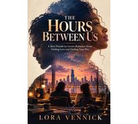 The Hours Between Us: A Best Friends-to-Lovers Romance About Finding Love and Finding Your Way